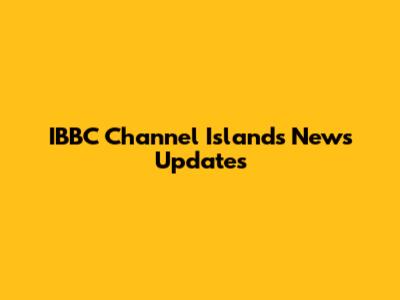 IBBC Channel Islands News Updates