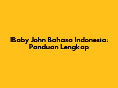 IBaby John Bahasa Indonesia: Panduan Lengkap
