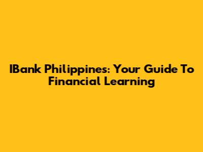 IBank Philippines: Your Guide To Financial Learning