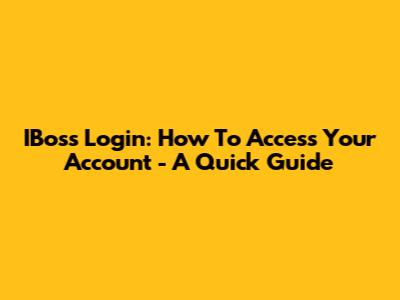IBoss Login: How To Access Your Account - A Quick Guide