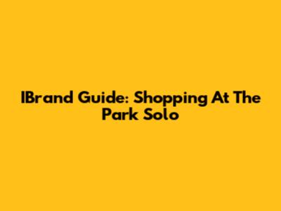 IBrand Guide: Shopping At The Park Solo