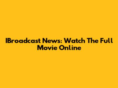 IBroadcast News: Watch The Full Movie Online