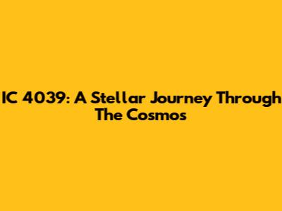IC 4039: A Stellar Journey Through The Cosmos