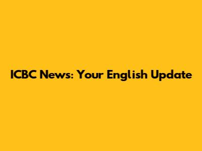 ICBC News: Your English Update