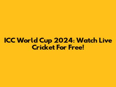 ICC World Cup 2024: Watch Live Cricket For Free!