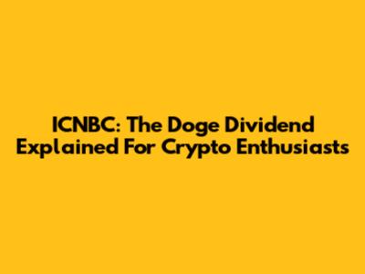 ICNBC: The Doge Dividend Explained For Crypto Enthusiasts