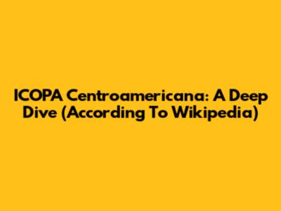 ICOPA Centroamericana: A Deep Dive (According To Wikipedia)