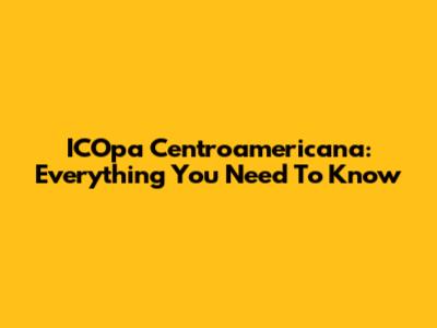 ICOpa Centroamericana: Everything You Need To Know