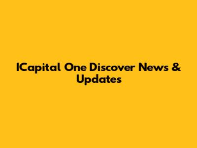 ICapital One Discover News & Updates