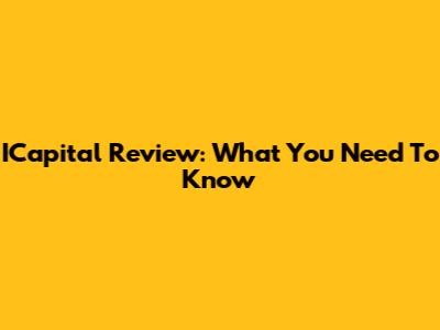 ICapital Review: What You Need To Know