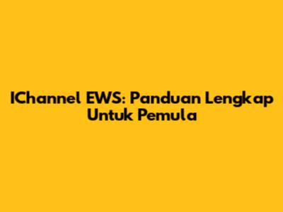IChannel EWS: Panduan Lengkap Untuk Pemula
