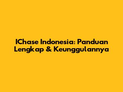 IChase Indonesia: Panduan Lengkap & Keunggulannya