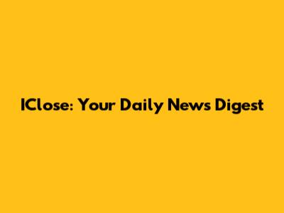 IClose: Your Daily News Digest