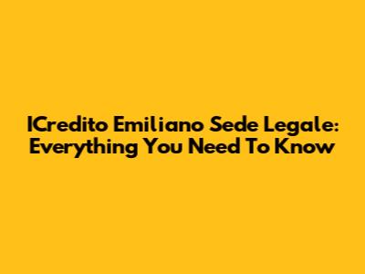 ICredito Emiliano Sede Legale: Everything You Need To Know