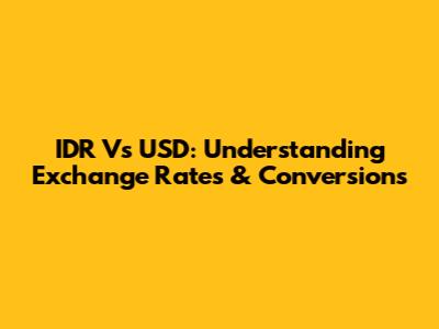 IDR Vs USD: Understanding Exchange Rates & Conversions