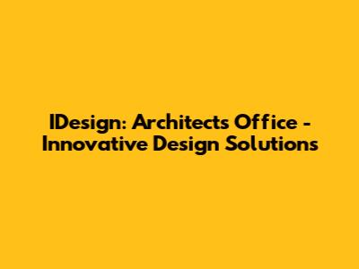 IDesign: Architect's Office - Innovative Design Solutions