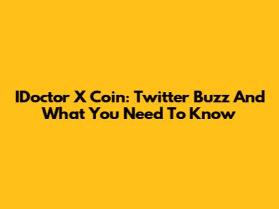 IDoctor X Coin: Twitter Buzz And What You Need To Know