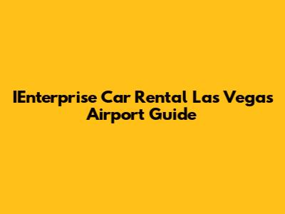 IEnterprise Car Rental Las Vegas Airport Guide