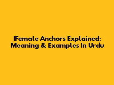 IFemale Anchors Explained: Meaning & Examples In Urdu