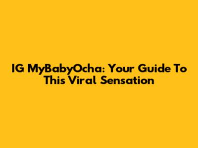 IG MyBabyOcha: Your Guide To This Viral Sensation