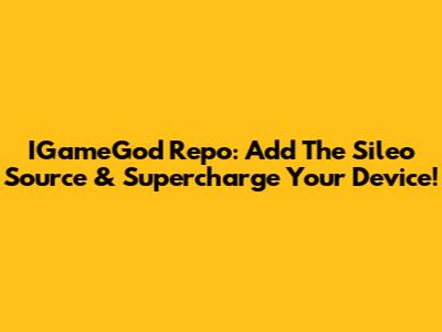 IGameGod Repo: Add The Sileo Source & Supercharge Your Device!