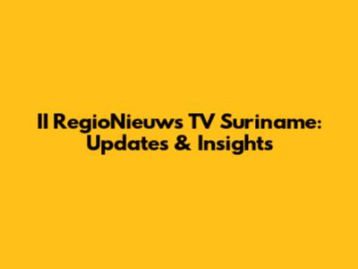 II RegioNieuws TV Suriname: Updates & Insights
