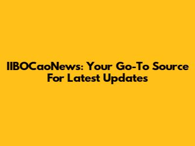 IIBOCaoNews: Your Go-To Source For Latest Updates