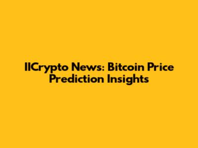 IICrypto News: Bitcoin Price Prediction Insights