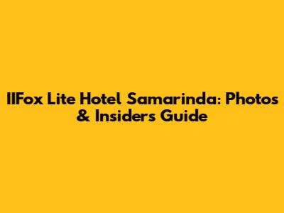 IIFox Lite Hotel Samarinda: Photos & Insider's Guide
