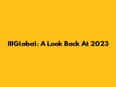 IIIGlobal: A Look Back At 2023