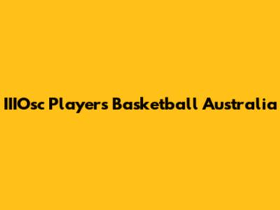 IIIOsc Players Basketball Australia