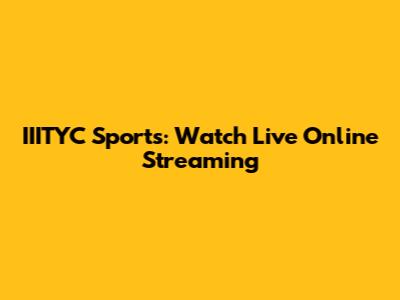 IIITYC Sports: Watch Live Online Streaming