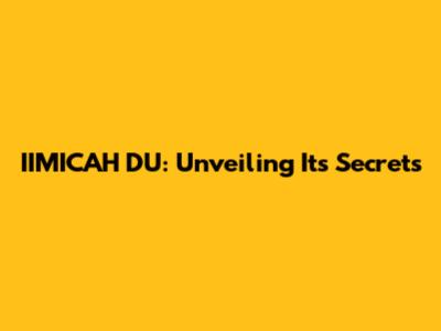 IIMICAH DU: Unveiling Its Secrets