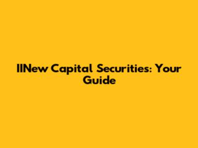 IINew Capital Securities: Your Guide