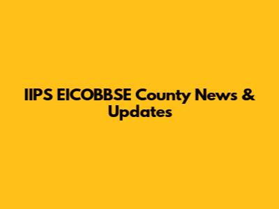 IIPS EICOBBSE County News & Updates
