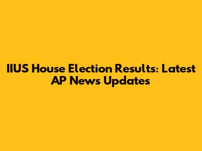 IIUS House Election Results: Latest AP News Updates