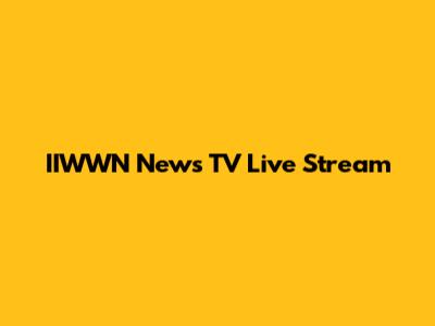 IIWWN News TV Live Stream