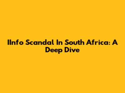IInfo Scandal In South Africa: A Deep Dive