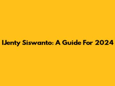 IJenty Siswanto: A Guide For 2024