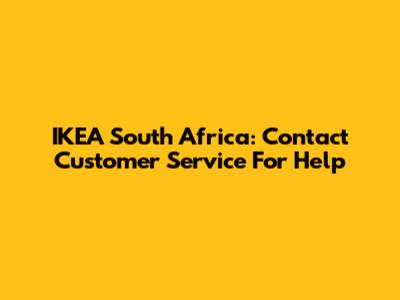 IKEA South Africa: Contact Customer Service For Help
