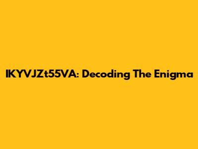 IKYVJZt55VA: Decoding The Enigma
