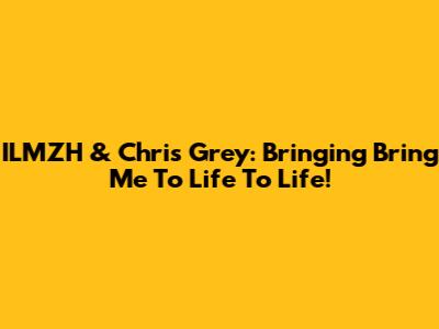 ILMZH & Chris Grey: Bringing 'Bring Me To Life' To Life!