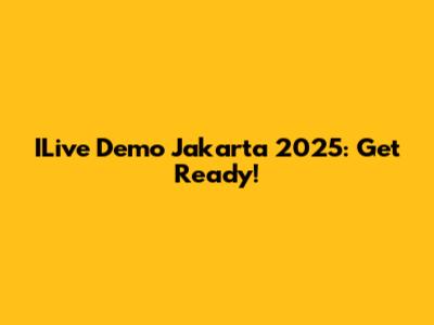 ILive Demo Jakarta 2025: Get Ready!