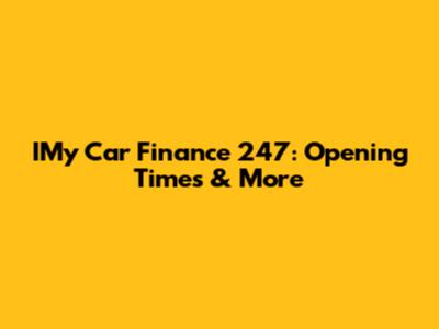 IMy Car Finance 247: Opening Times & More