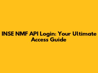 INSE NMF API Login: Your Ultimate Access Guide