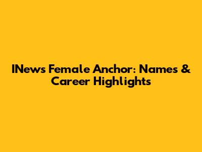 INews Female Anchor: Names & Career Highlights