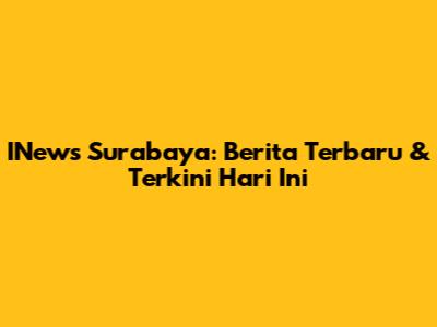 INews Surabaya: Berita Terbaru & Terkini Hari Ini