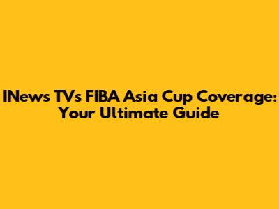 INews TV's FIBA Asia Cup Coverage: Your Ultimate Guide