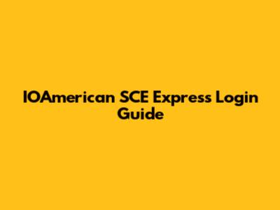 IOAmerican SCE Express Login Guide