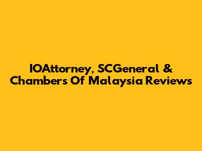 IOAttorney, SCGeneral & Chambers Of Malaysia Reviews